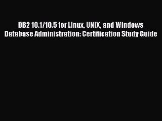 [PDF Download] DB2 10.1/10.5 for Linux UNIX and Windows Database Administration: Certification