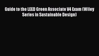 [PDF Download] Guide to the LEED Green Associate V4 Exam (Wiley Series in Sustainable Design)
