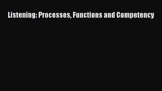 [PDF Download] Listening: Processes Functions and Competency [Read] Online