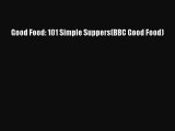 [PDF Download] Good Food: 101 Simple Suppers(BBC Good Food) [PDF] Online