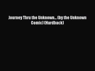 [PDF Download] Journey Thru the Unknown... (by the Unknown Comic) (Hardback) [PDF] Online