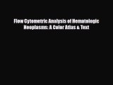 [PDF Download] Flow Cytometric Analysis of Hematologic Neoplasms: A Color Atlas & Text [Read]