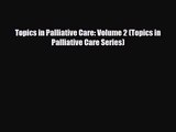 [PDF Download] Topics in Palliative Care: Volume 2 (Topics in Palliative Care Series) [Download]