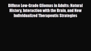 [PDF Download] Diffuse Low-Grade Gliomas in Adults: Natural History Interaction with the Brain