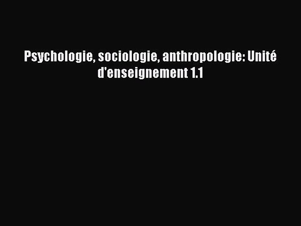 [PDF Télécharger] Psychologie sociologie anthropologie: Unité d'enseignement 1.1 [PDF] en ligne