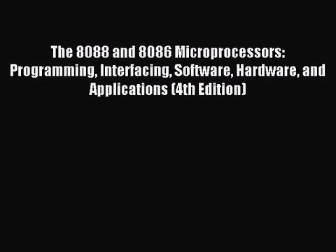 [PDF Download] The 8088 and 8086 Microprocessors: Programming Interfacing Software Hardware