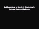 [PDF Download] Self-Regulation for Kids K-12: Strategies for Calming Minds and Behavior [PDF]