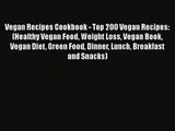 [PDF Download] Vegan Recipes Cookbook - Top 200 Vegan Recipes: (Healthy Vegan Food Weight Loss