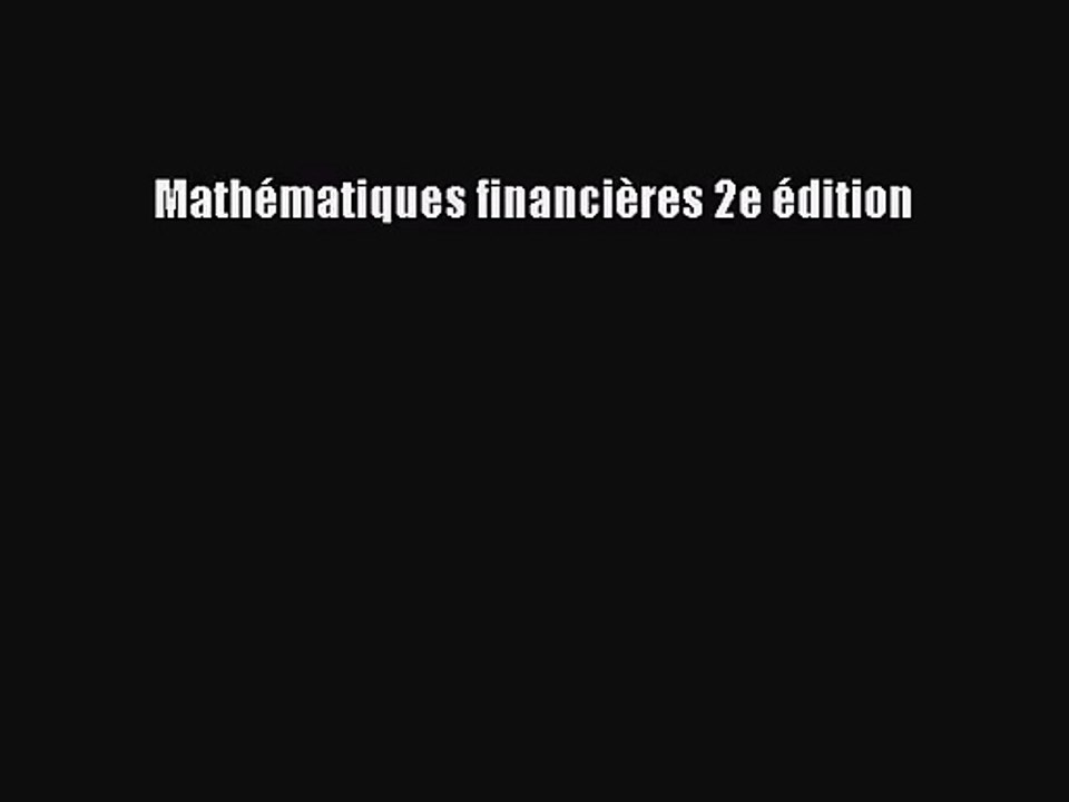 [PDF Télécharger] Mathématiques financières 2e édition [PDF] Complet Ebook