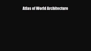 [PDF Download] Atlas of World Architecture [Download] Online