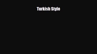 [PDF Download] Turkish Style [Download] Full Ebook