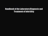 [PDF Download] Handbook of the Laboratory Diagnosis and Treatment of Infertility [PDF] Online