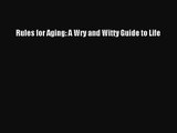 [PDF Download] Rules for Aging: A Wry and Witty Guide to Life [Download] Online