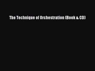 [PDF Download] The Technique of Orchestration (Book & CD) [Download] Online