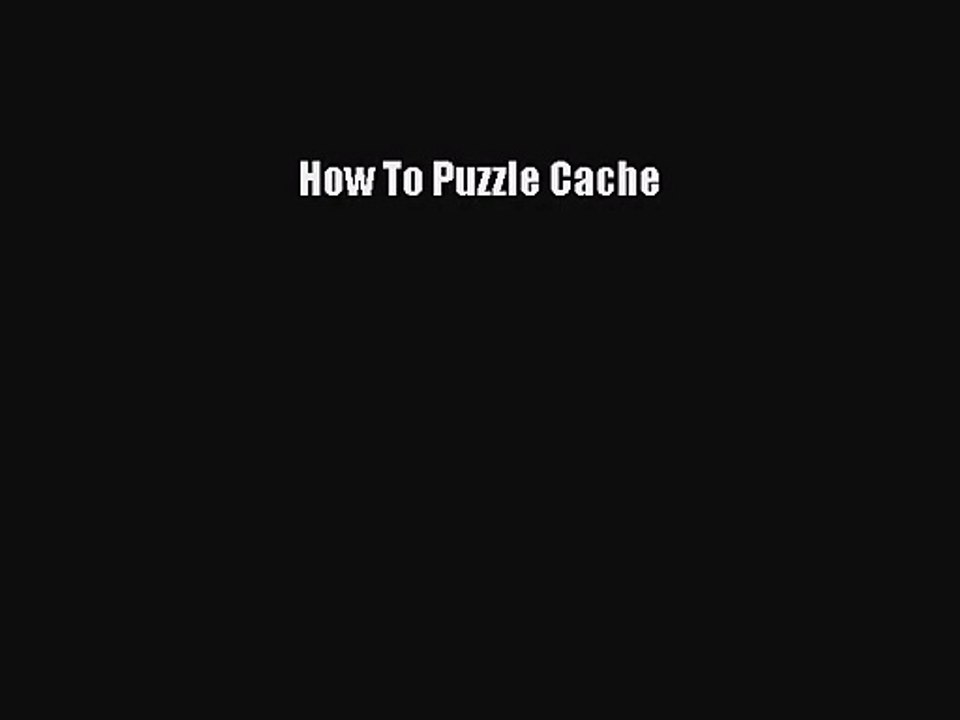 [PDF Download] How To Puzzle Cache [PDF] Online