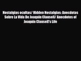 [PDF Download] Nostalgias ocultas/ Hidden Nostalgias: Anecdotas Sobre La Vida De Joaquin Clausell/