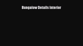[PDF Download] Bungalow Details Interior [Read] Full Ebook