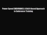 [PDF Download] Power Speed ENDURANCE: A Skill-Based Approach to Endurance Training [PDF] Full