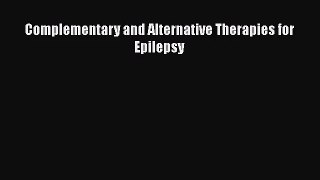 [PDF Download] Complementary and Alternative Therapies for Epilepsy [PDF] Online