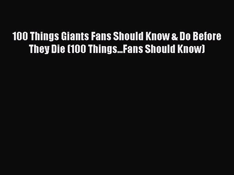 [PDF Download] 100 Things Giants Fans Should Know & Do Before They Die (100 Things...Fans Should