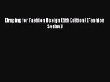 [PDF Download] Draping for Fashion Design (5th Edition) (Fashion Series) [Read] Online