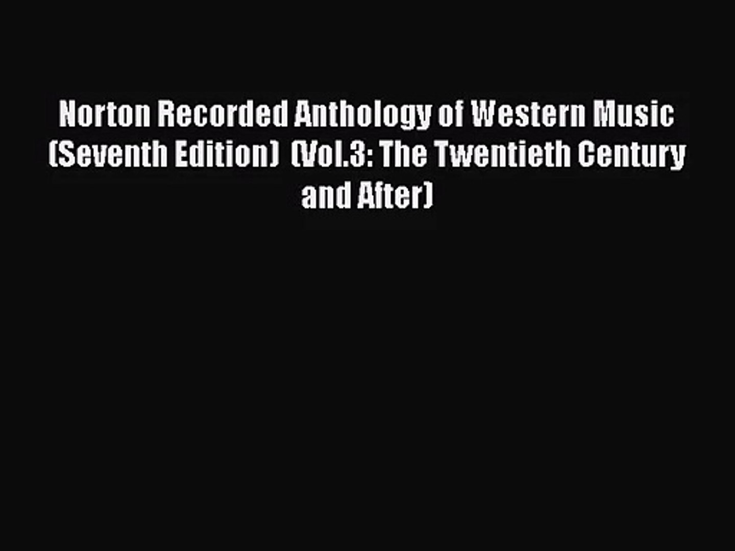 Pdf Download Norton Recorded Anthology Of Western Music Seventh Edition Vol 3 The Twentieth Video Dailymotion