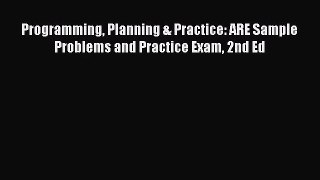 [PDF Download] Programming Planning & Practice: ARE Sample Problems and Practice Exam 2nd Ed