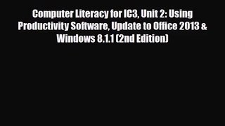 [PDF Download] Computer Literacy for IC3 Unit 2: Using Productivity Software Update to Office