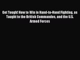 [PDF Download] Get Tough! How to Win in Hand-to-Hand Fighting as Taught to the British Commandos