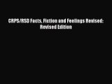 [PDF Download] CRPS/RSD Facts Fiction and Feelings Revised: Revised Edition [Download] Online