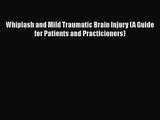 [PDF Download] Whiplash and Mild Traumatic Brain Injury (A Guide for Patients and Practicioners)