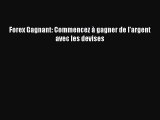 [PDF Télécharger] Forex Gagnant: Commencez à gagner de l'argent avec les devises [Télécharger]