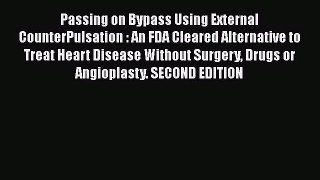 [PDF Download] Passing on Bypass Using External CounterPulsation : An FDA Cleared Alternative