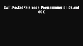 [PDF Download] Swift Pocket Reference: Programming for iOS and OS X [Read] Online