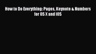 [PDF Download] How to Do Everything: Pages Keynote & Numbers for OS X and iOS [PDF] Online