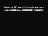 [PDF Download] Photos for OS X and iOS: Take edit and share photos in the Apple photography