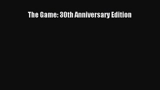 [PDF Download] The Game: 30th Anniversary Edition [Read] Online