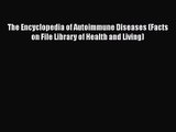 [PDF Download] The Encyclopedia of Autoimmune Diseases (Facts on File Library of Health and