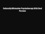 [PDF Download] Culturally Affirmative Psychotherapy With Deaf Persons [Download] Online