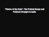 [PDF Download] Photos of the Gods: The Printed Image and Political Struggle in India [Read]