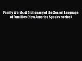 [PDF Download] Family Words: A Dictionary of the Secret Language of Families (How America Speaks