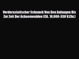 [PDF Download] Vorderasiatischer Schmuck Von Den Anfangen Bis Zur Zeit Der Achaemeniden (CA.