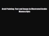 [PDF Download] Arab Painting: Text and Image in Illustrated Arabic Manuscripts [PDF] Full Ebook