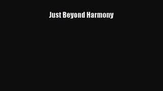 [PDF Download] Just Beyond Harmony [PDF] Online