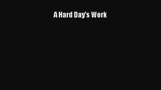 [PDF Download] A Hard Day's Work [PDF] Full Ebook