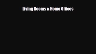 [PDF Download] Living Rooms & Home Offices [Download] Full Ebook