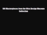 [PDF Download] 100 Masterpieces from the Vitra Design Museum Collection [Read] Full Ebook