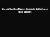 [PDF Download] Vintage Wedding Flowers: Bouquets button holes table settings [Download] Full