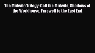 [PDF Download] The Midwife Trilogy: Call the Midwife Shadows of the Workhouse Farewell to the