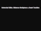 [PDF Download] Celestial Silks: Chinese Religious & Court Textiles [Download] Full Ebook